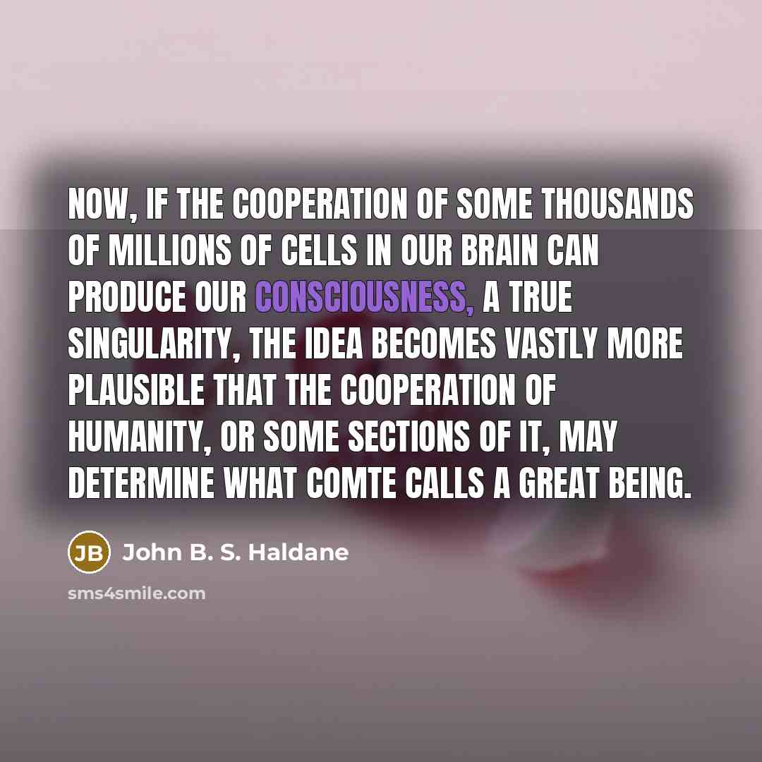 “Now, if the cooperation of some thousands of millions of…” quote by John B. S. Haldane