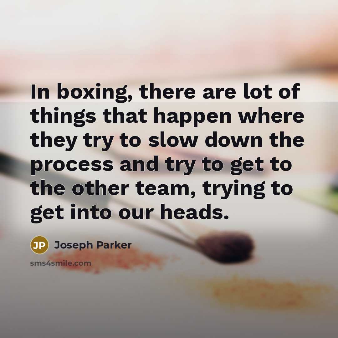 “In boxing, there are lot of things that happen where…” quote by Joseph Parker