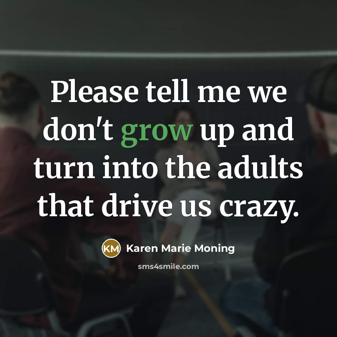 “Please tell me we don't grow up and turn into…” quote by Karen Marie Moning