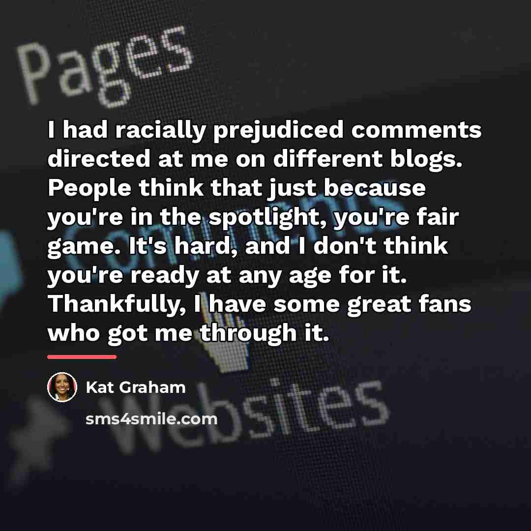 “I had racially prejudiced comments directed at me on different…” quote by Kat Graham