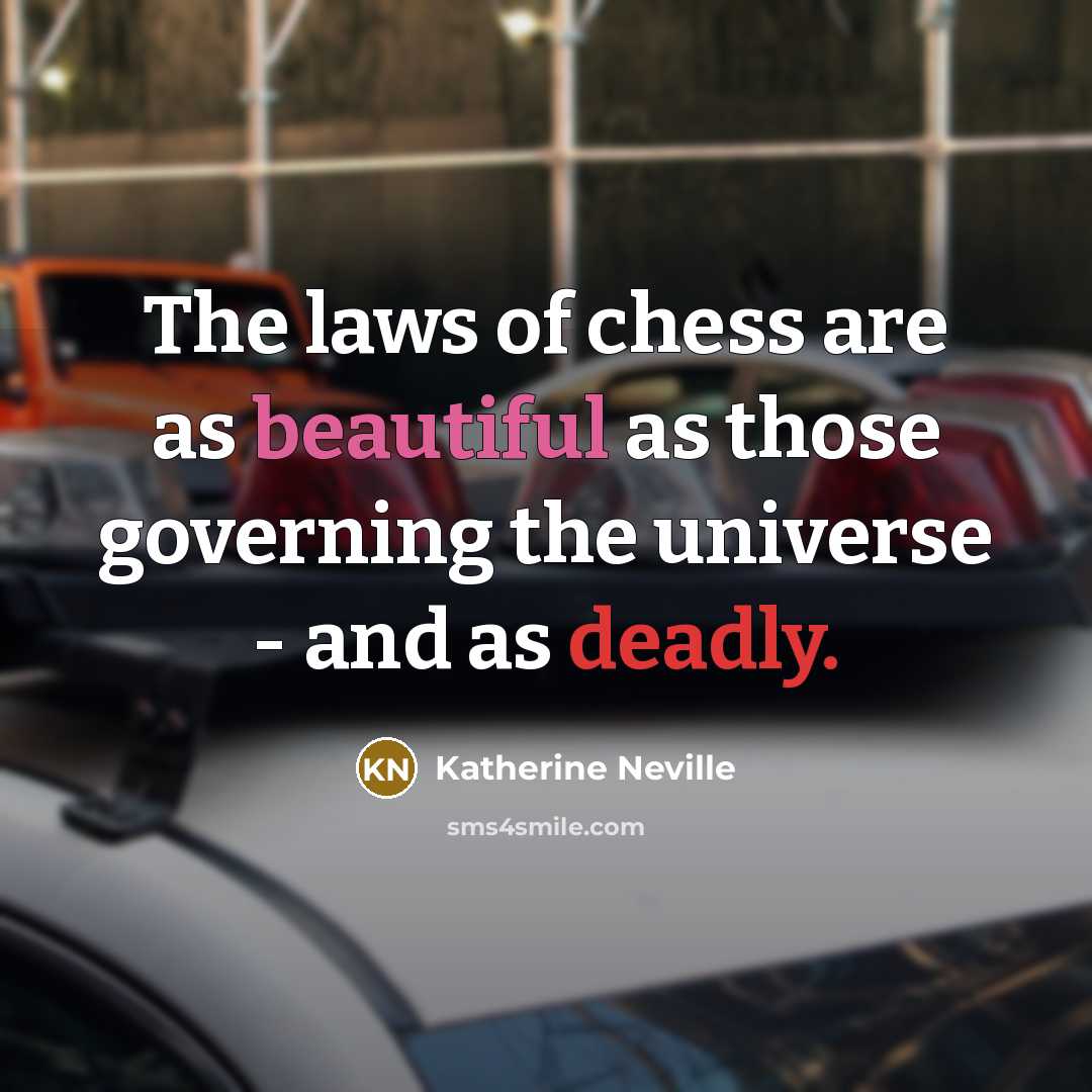 “The laws of chess are as beautiful as those governing…” quote by Katherine Neville