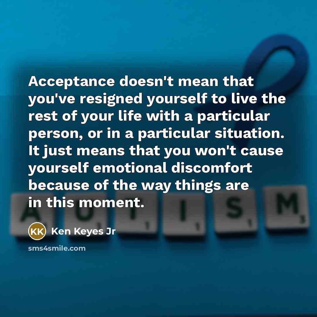 “Acceptance doesn't mean that you've resigned yourself to live the…” quote by Ken Keyes Jr
