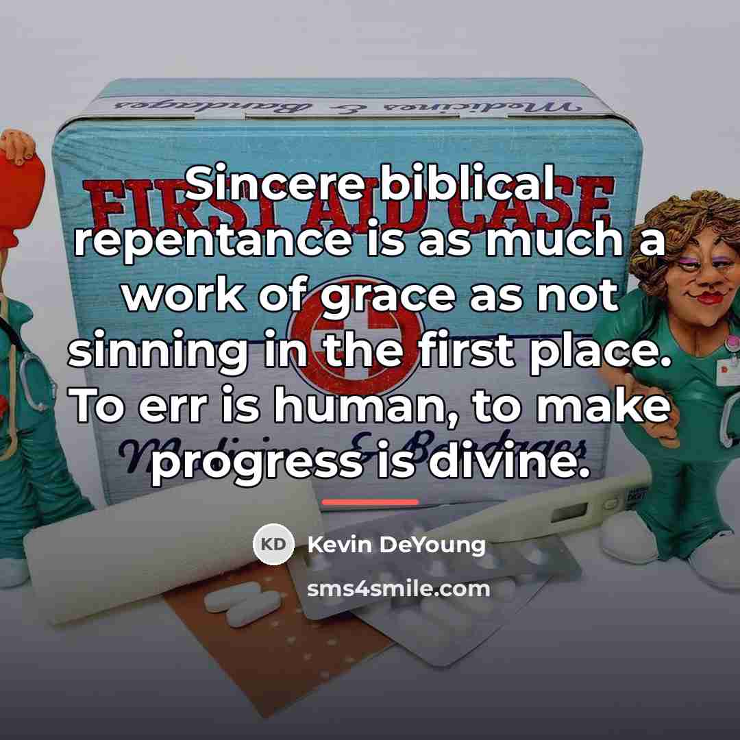 “Sincere biblical repentance is as much a work of grace…” quote by Kevin DeYoung