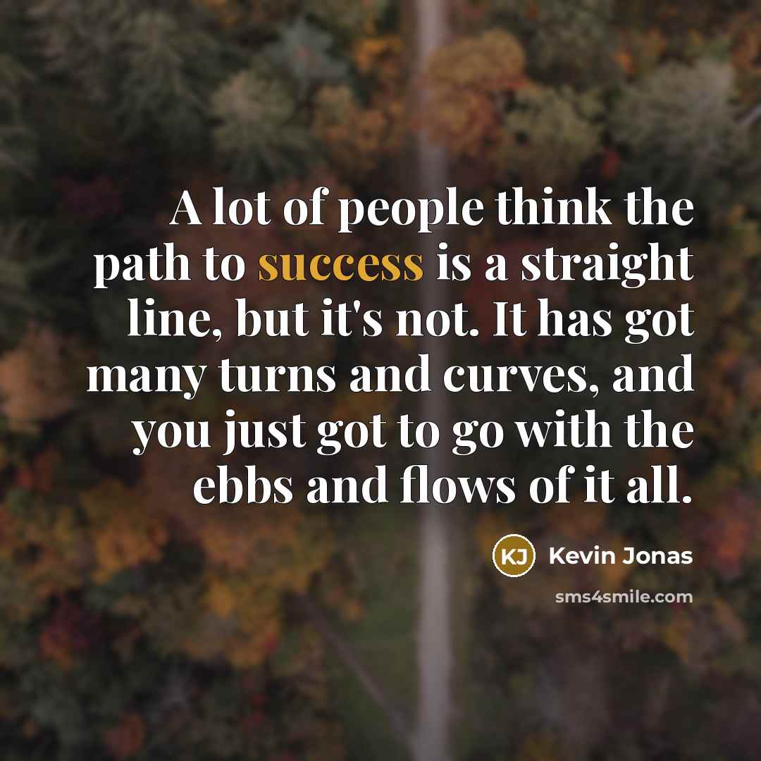 “A lot of people think the path to success is…” quote by Kevin Jonas