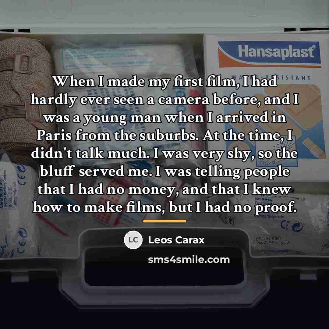 “When I made my first film, I had hardly ever…” quote by Leos Carax