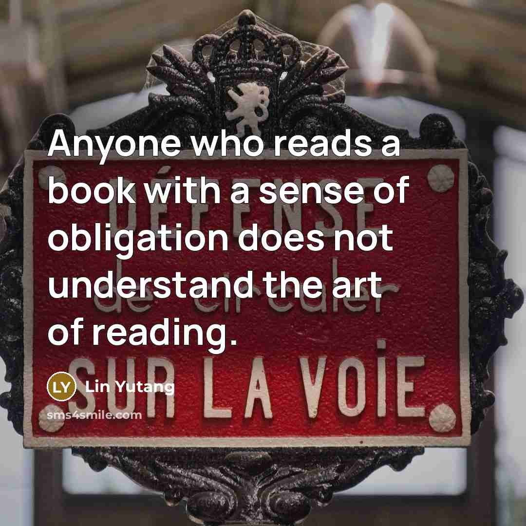 “Anyone who reads a book with a sense of obligation…” quote by Lin Yutang