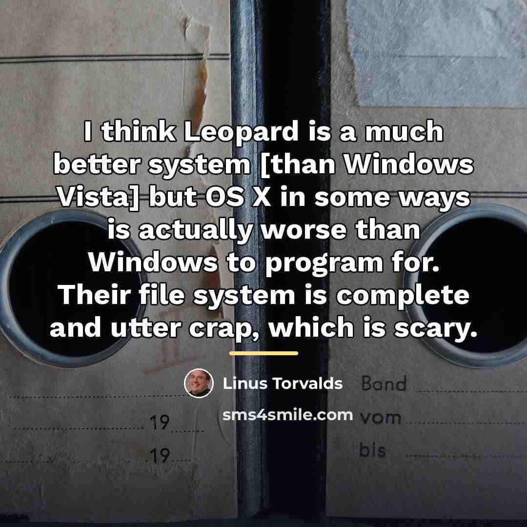 “I think Leopard is a much better system [than Windows…” quote by Linus Torvalds