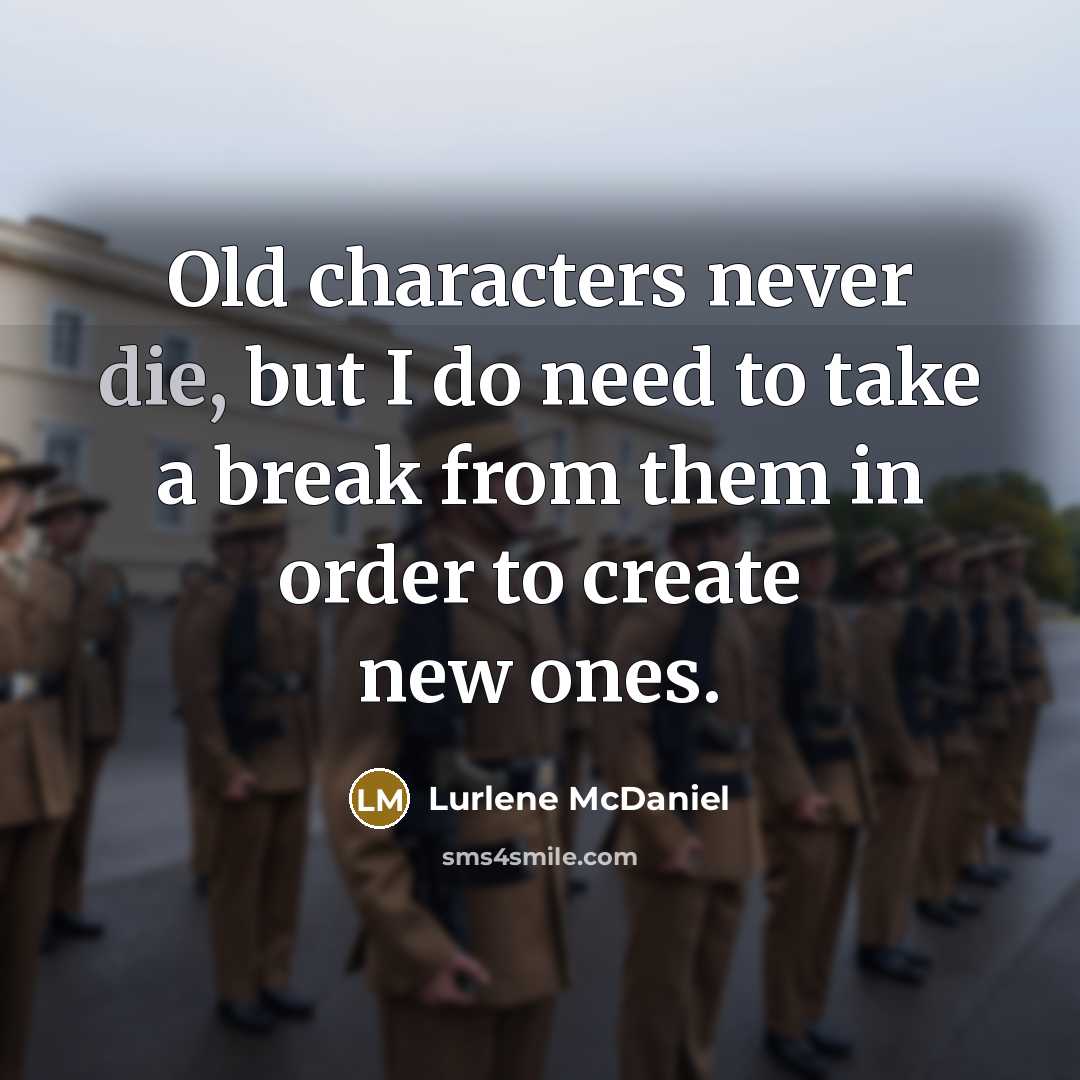 “Old characters never die, but I do need to take…” quote by Lurlene McDaniel