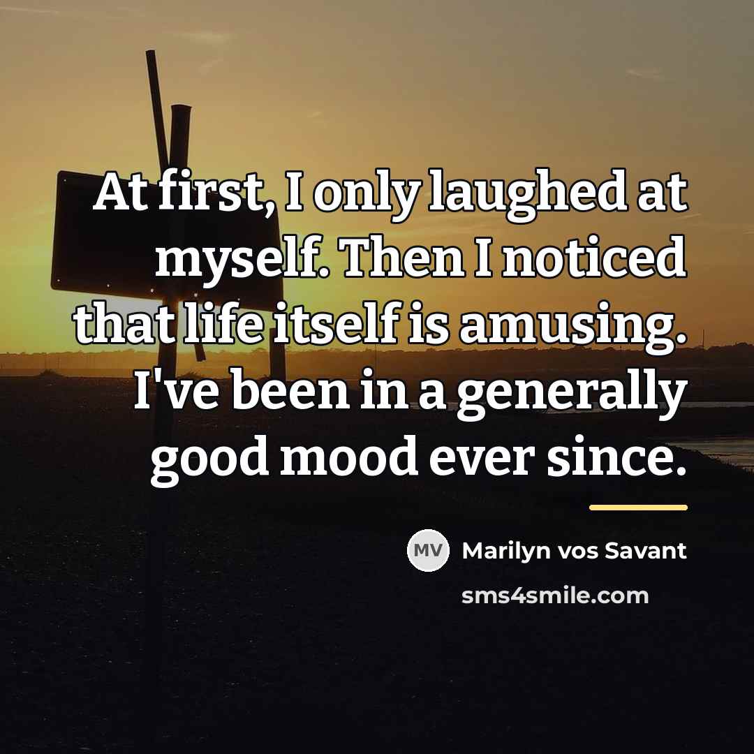 “At first, I only laughed at myself. Then I noticed…” quote by Marilyn vos Savant