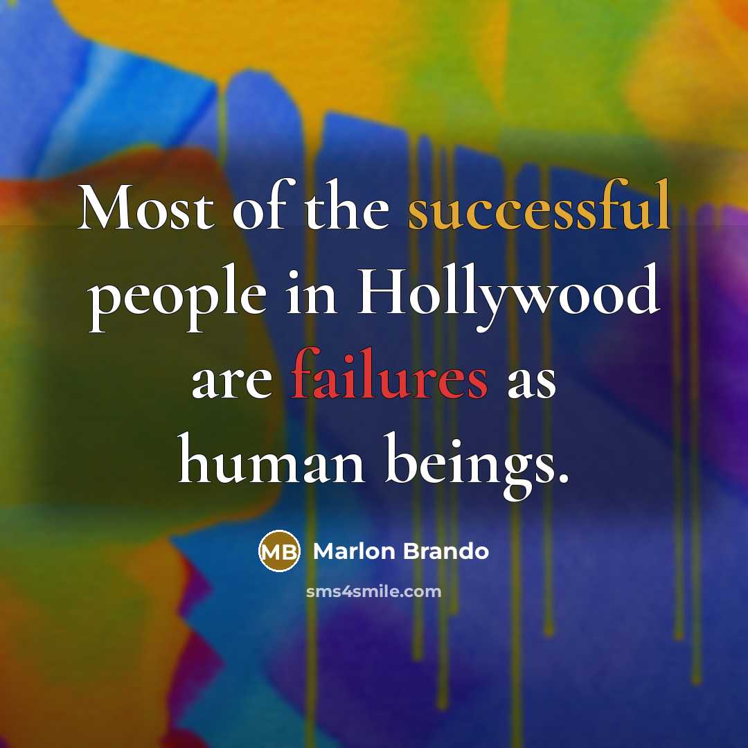 “Most of the successful people in Hollywood are failures as…” quote by Marlon Brando