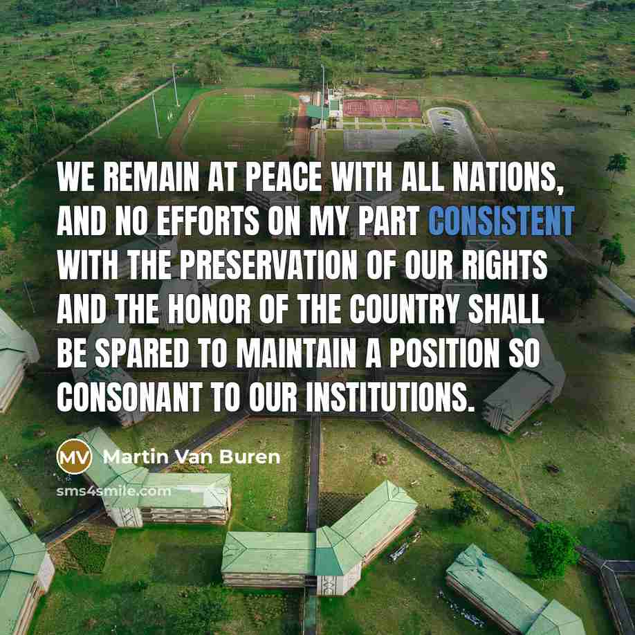“We remain at peace with all nations, and no efforts…” quote by Martin Van Buren