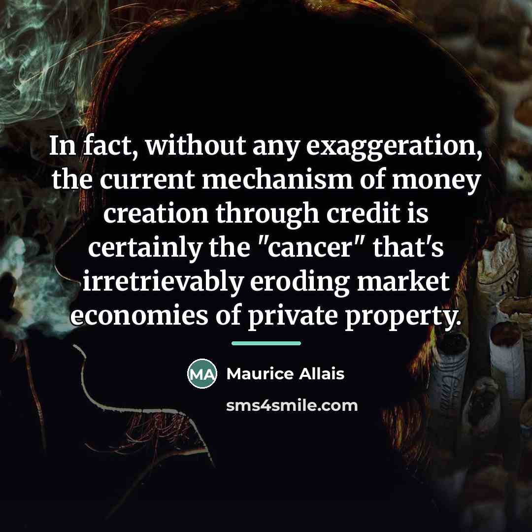 “In fact, without any exaggeration, the current mechanism of money…” quote by Maurice Allais