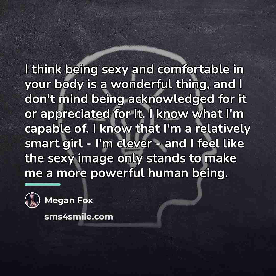 “I think being sexy and comfortable in your body is…” quote by Megan Fox