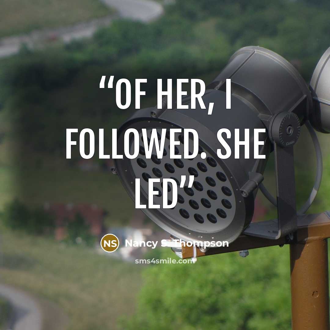 “of her, I followed. She led” quote by Nancy S. Thompson