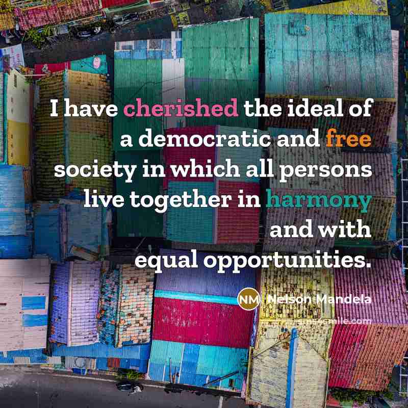 “I have cherished the ideal of a democratic and free…” quote by Nelson Mandela