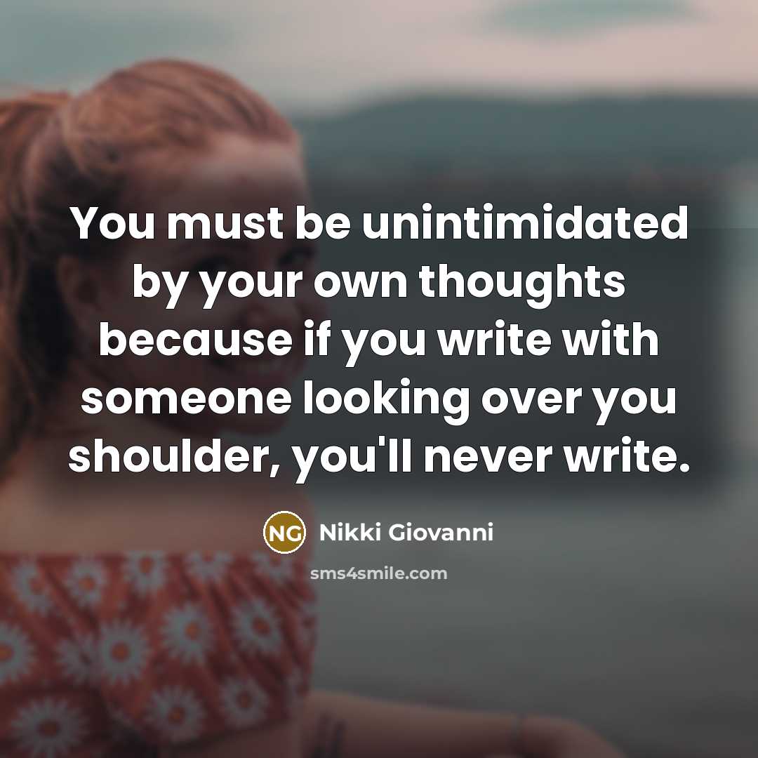 “You must be unintimidated by your own thoughts because if…” quote by Nikki Giovanni
