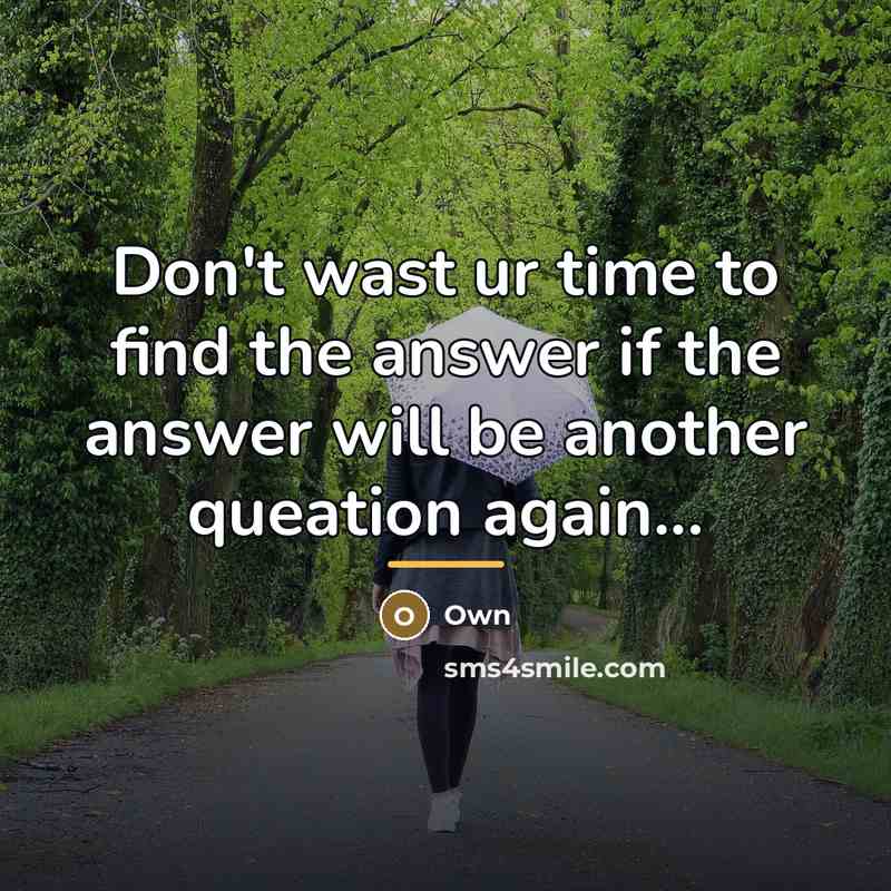 “Don't wast ur time to find the answer if the…” quote by Own