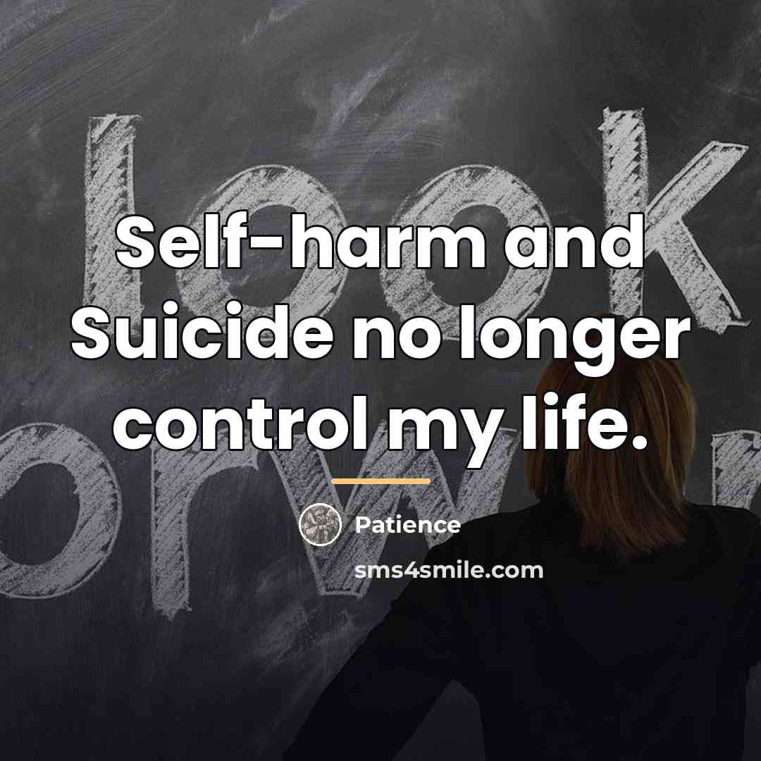 “Self-harm and Suicide no longer control my life.…” quote by Patience