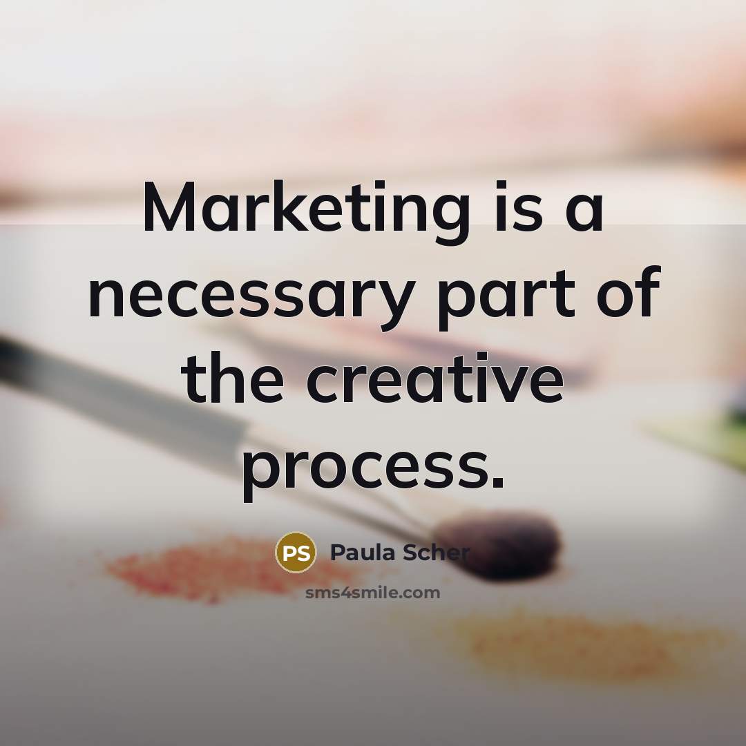 “Marketing is a necessary part of the creative process.…” quote by Paula Scher