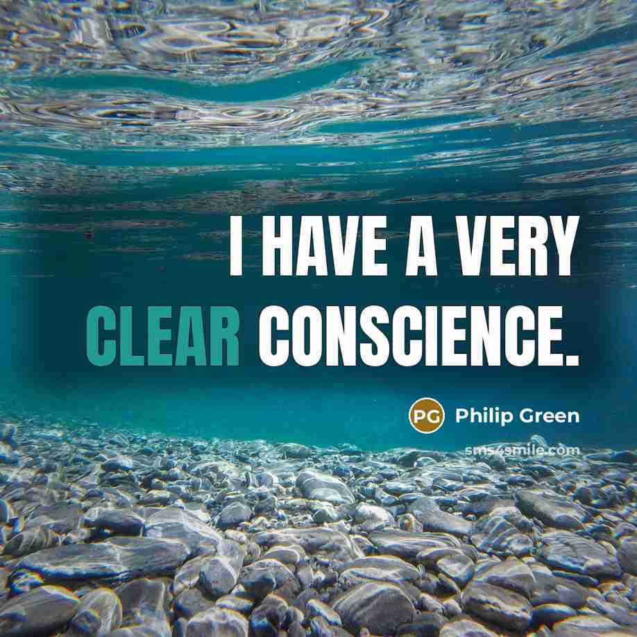 “I have a very clear conscience.…” quote by Philip Green