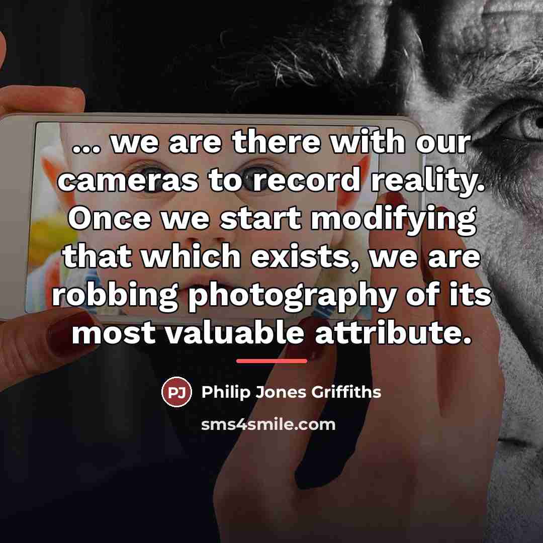 “... we are there with our cameras to record reality.…” quote by Philip Jones Griffiths