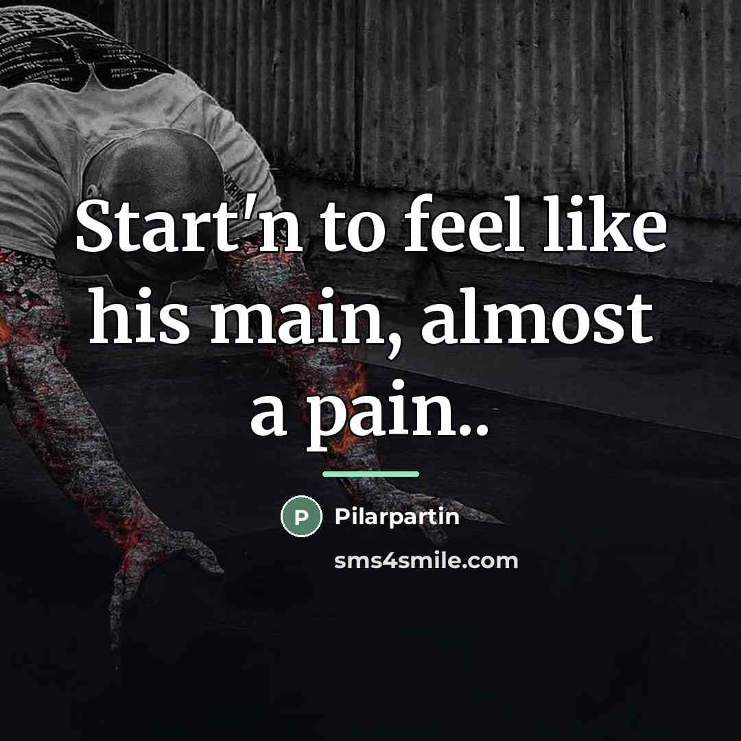“Start'n to feel like his main, almost a pain..…” quote by Pilarpartin