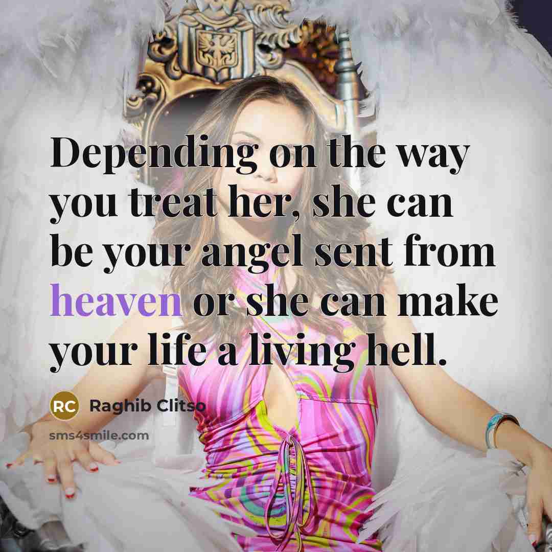 “Depending on the way you treat her, she can be…” quote by Raghib Clitso
