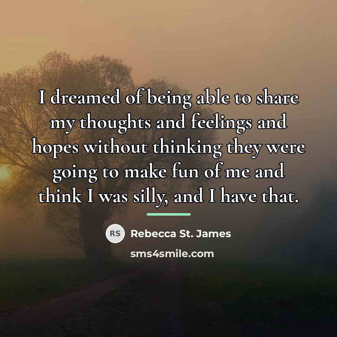 “I dreamed of being able to share my thoughts and…” quote by Rebecca St. James