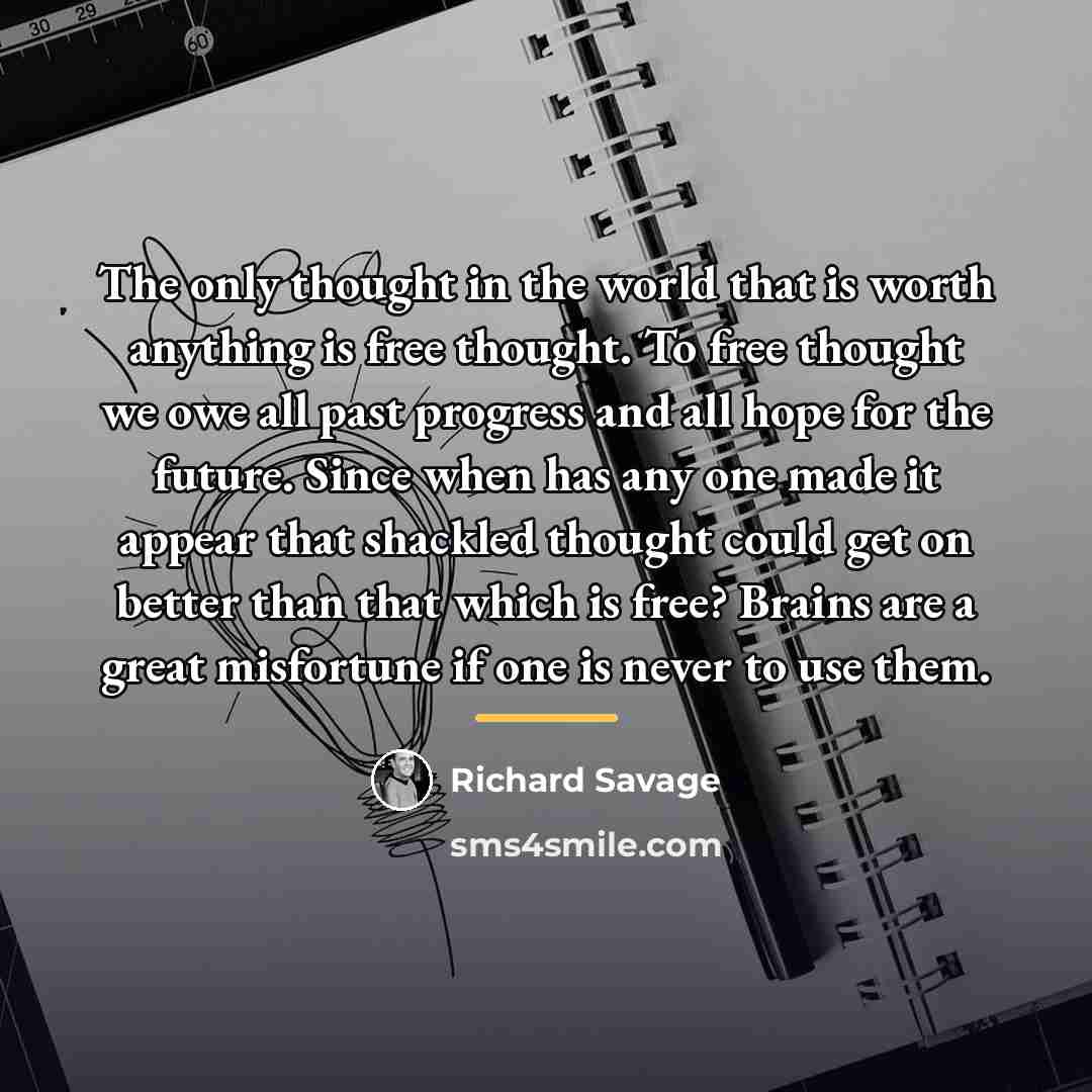 “The only thought in the world that is worth anything…” quote by Richard Savage