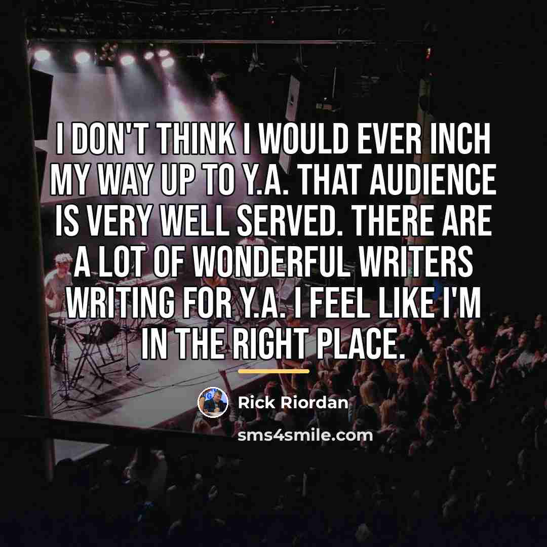 “I don't think I would ever inch my way up…” quote by Rick Riordan