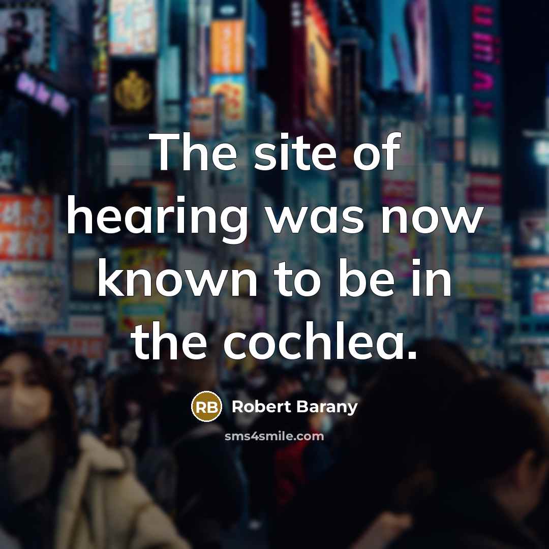 “The site of hearing was now known to be in…” quote by Robert Barany
