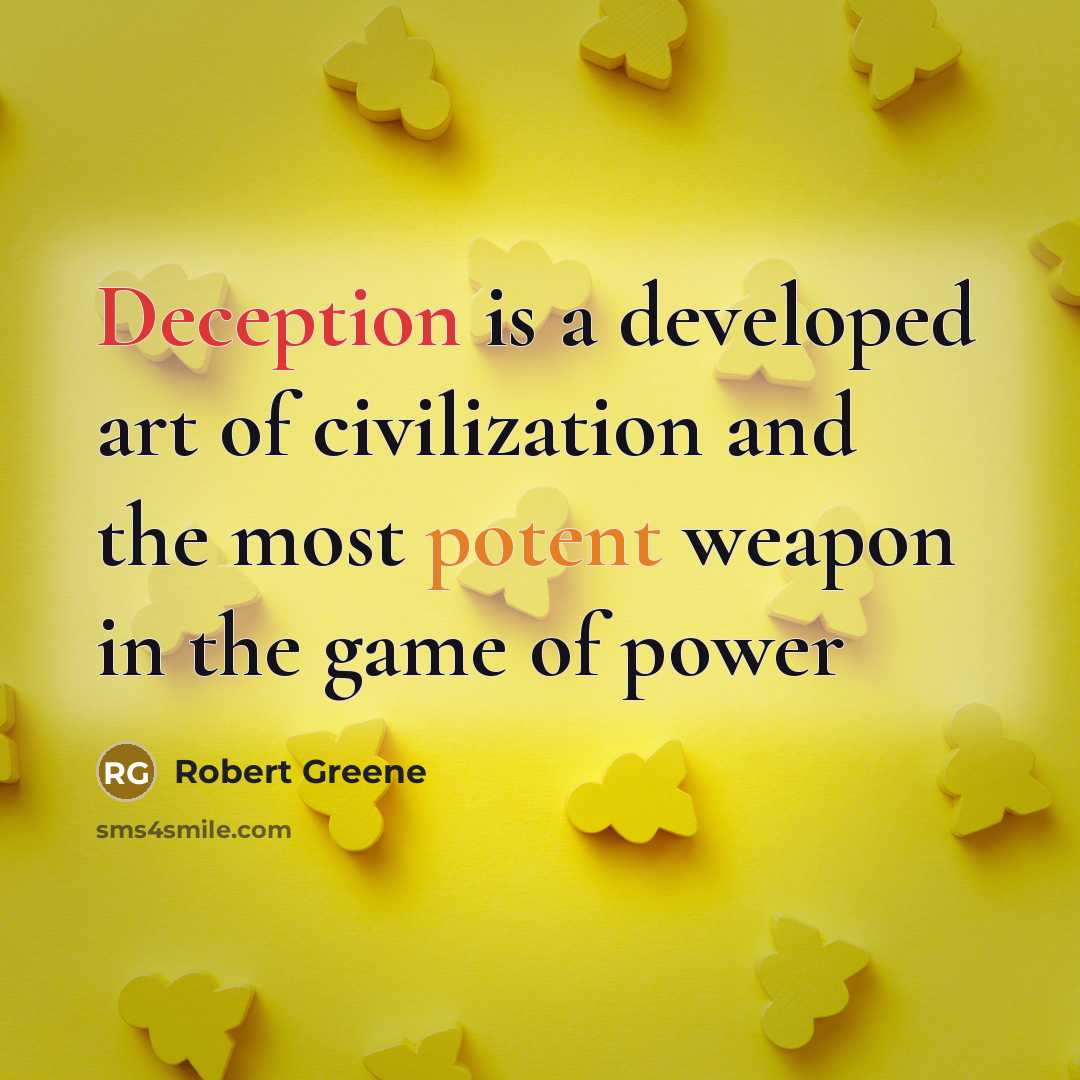 “Deception is a developed art of civilization and the most…” quote by Robert Greene