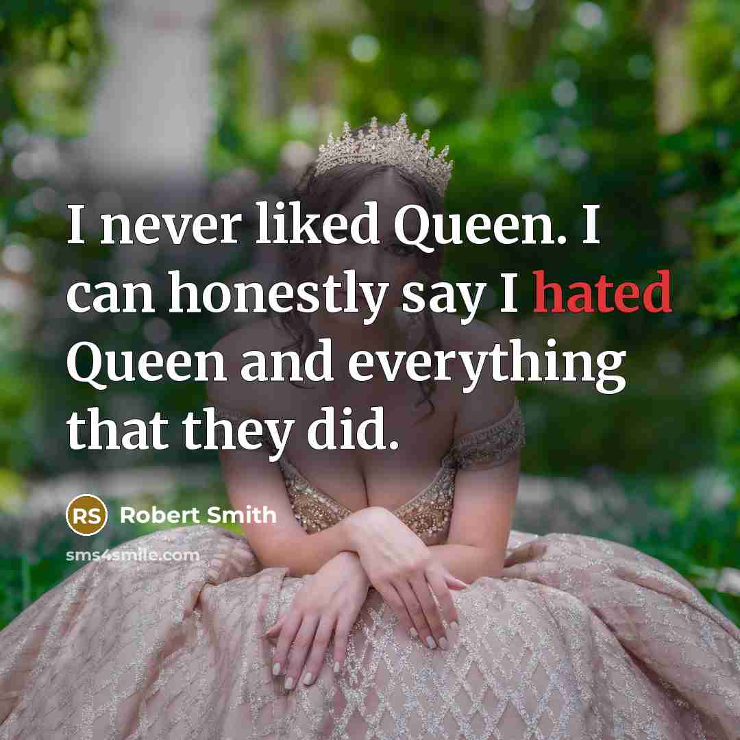 “I never liked Queen. I can honestly say I hated…” quote by Robert Smith