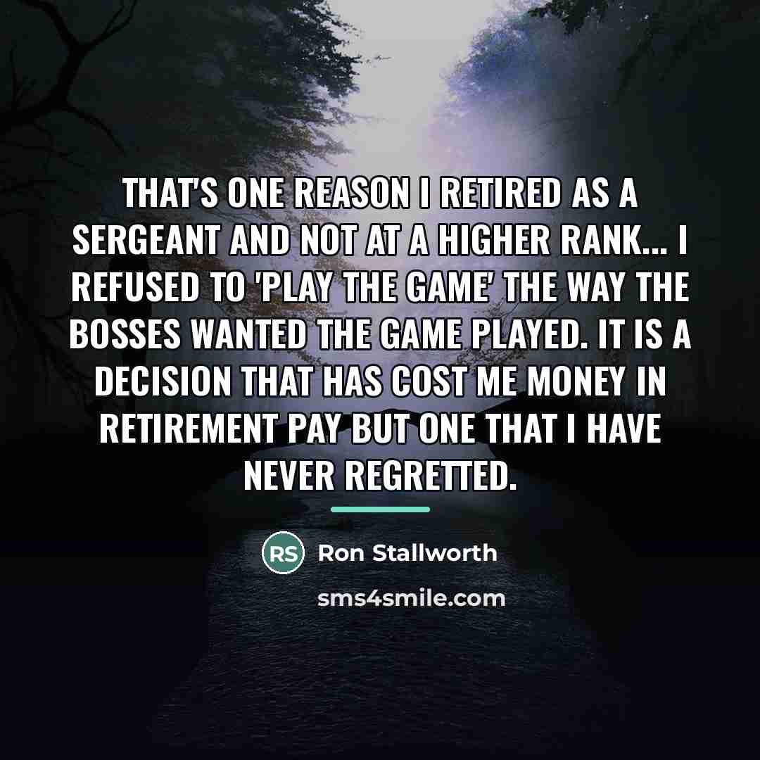 “That's one reason I retired as a sergeant and not…” quote by Ron Stallworth