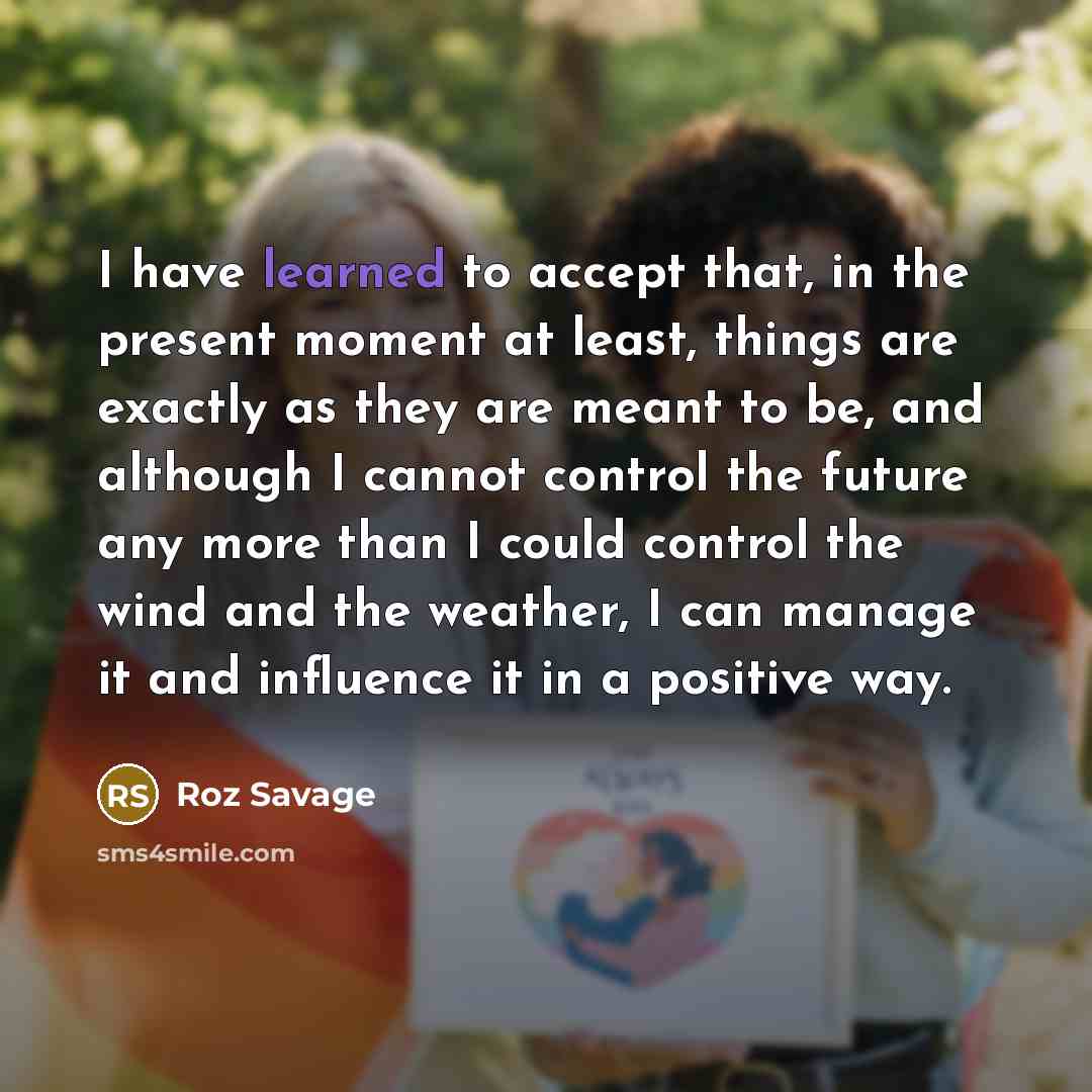 “I have learned to accept that, in the present moment…” quote by Roz Savage