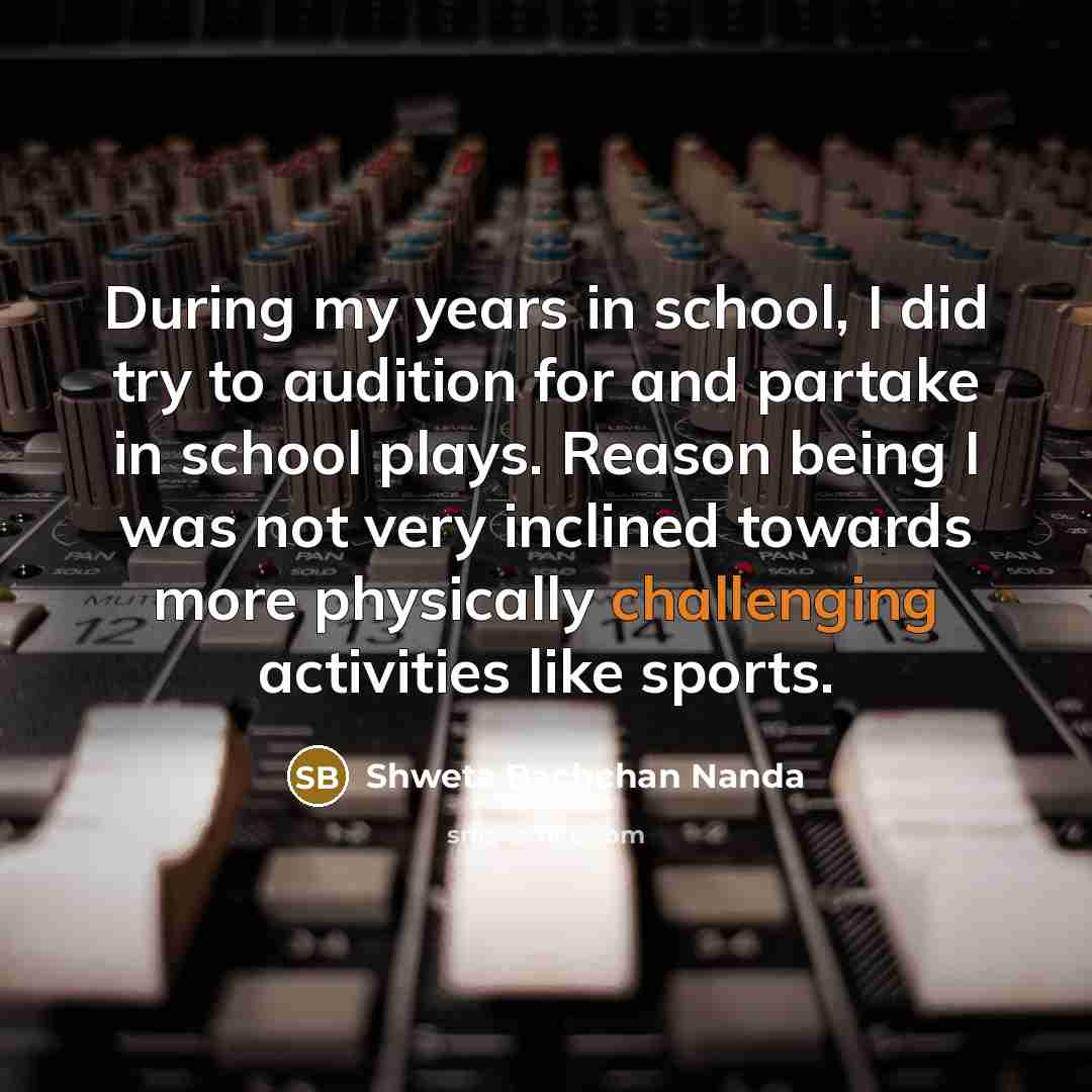 “During my years in school, I did try to audition…” quote by Shweta Bachchan Nanda
