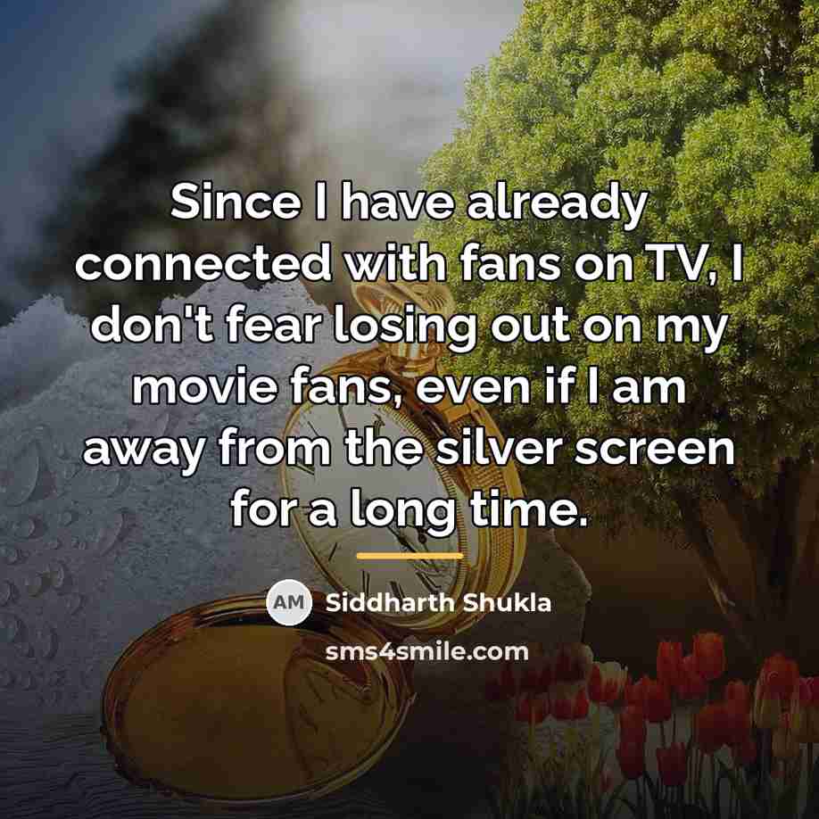 “Since I have already connected with fans on TV, I…” quote by Siddharth Shukla