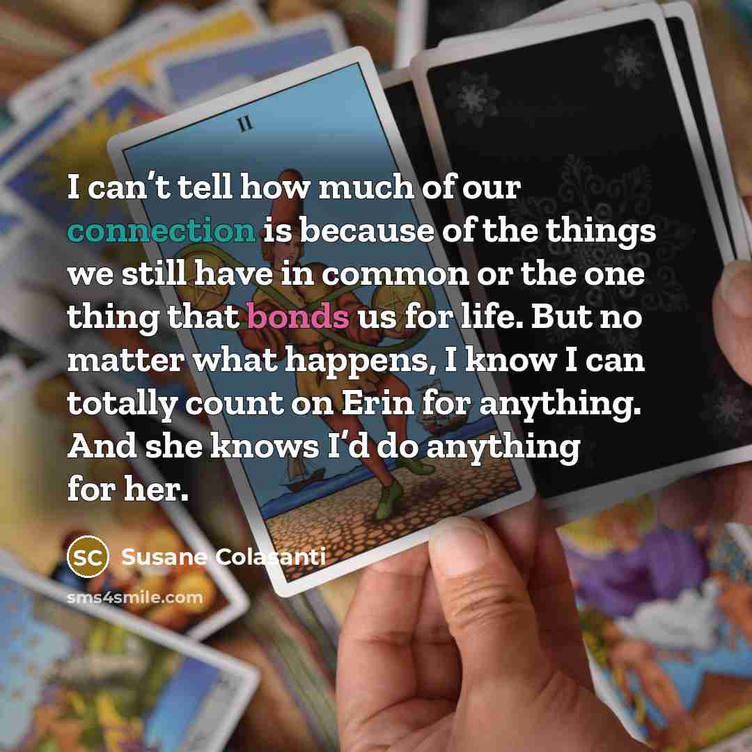 “I can’t tell how much of our connection is because…” quote by Susane Colasanti