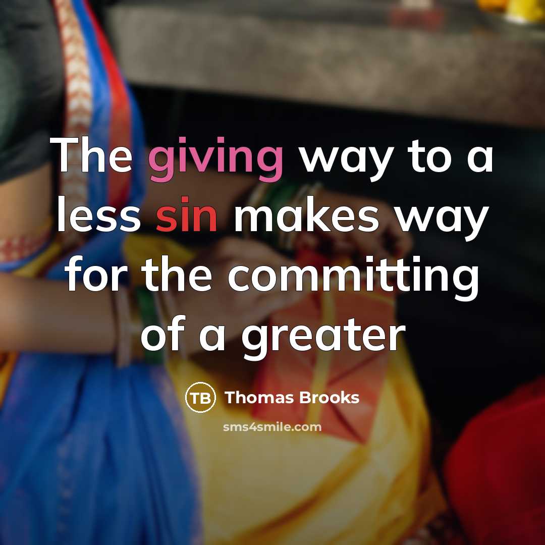 “The giving way to a less sin makes way for the committing of a greater” quote by Thomas Brooks
