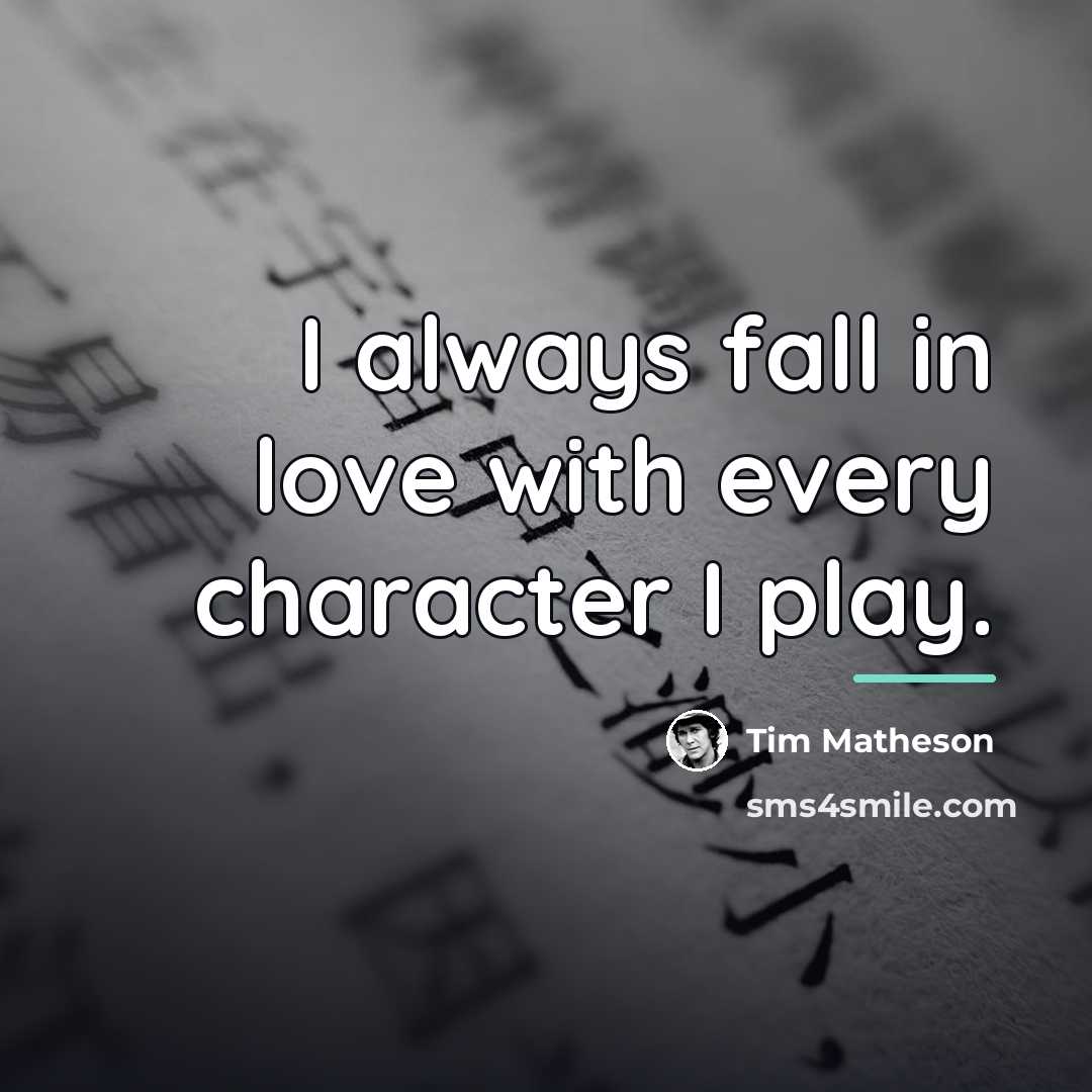 “I always fall in love with every character I play.…” quote by Tim Matheson