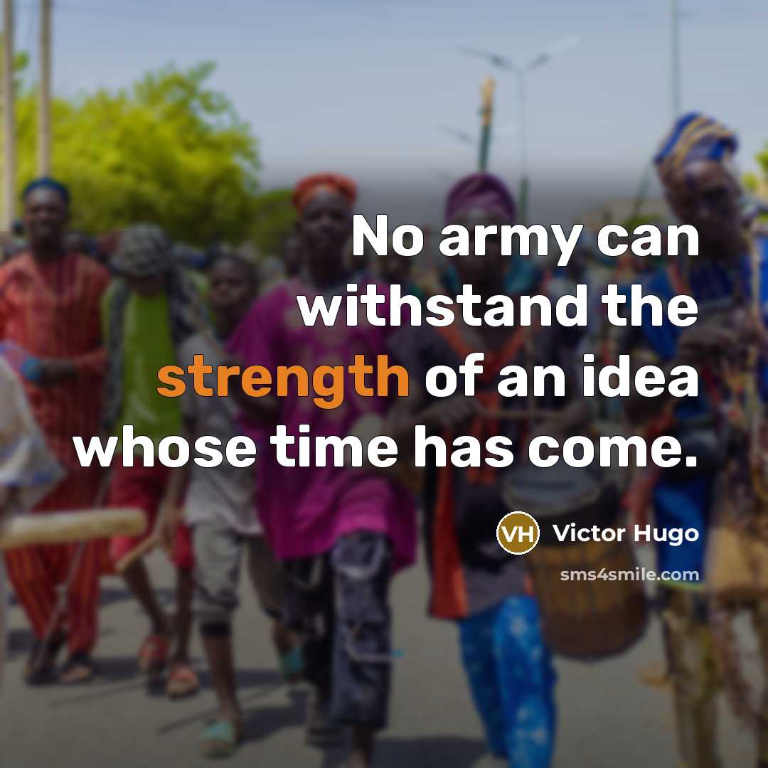 “No army can withstand the strength of an idea whose…” quote by Victor Hugo