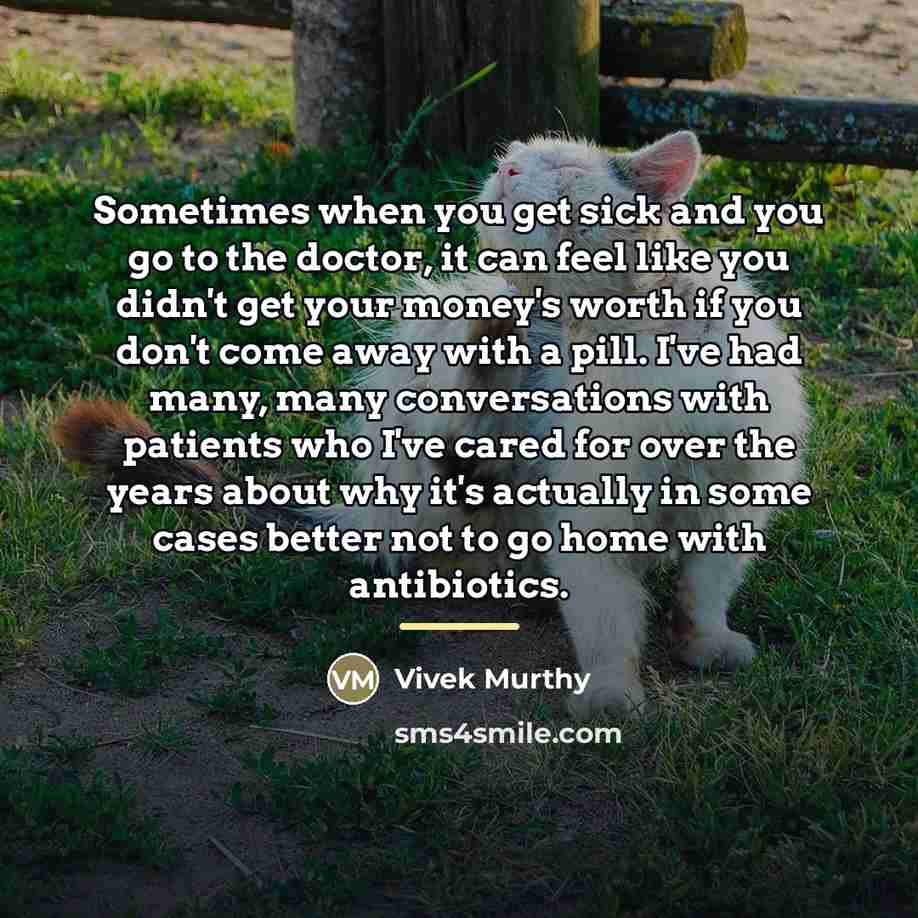 “Sometimes when you get sick and you go to the…” quote by Vivek Murthy