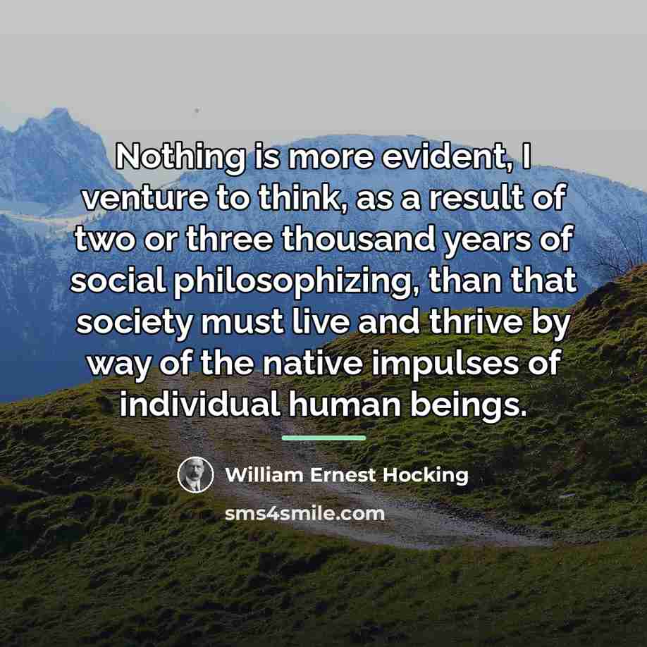 “Nothing is more evident, I venture to think, as a…” quote by William Ernest Hocking