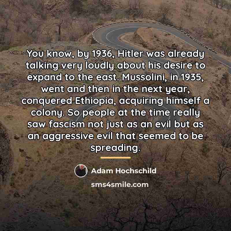 “You know, by 1936, Hitler was already talking very loudly…” quote by Adam Hochschild