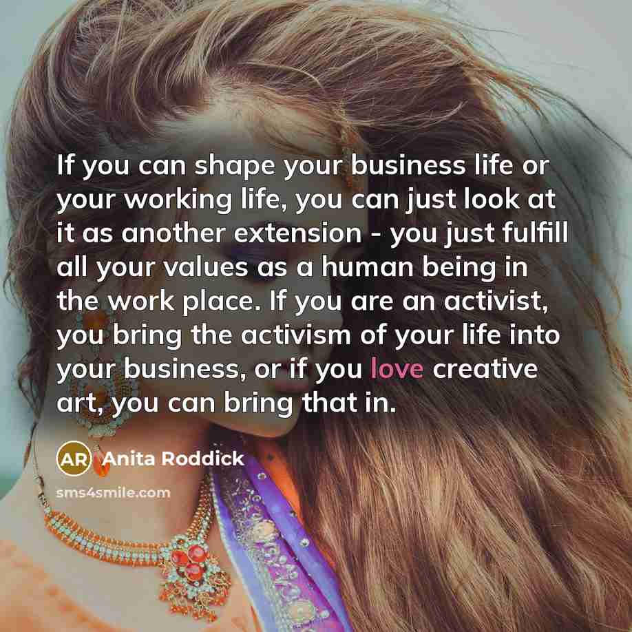 “If you can shape your business life or your working…” quote by Anita Roddick
