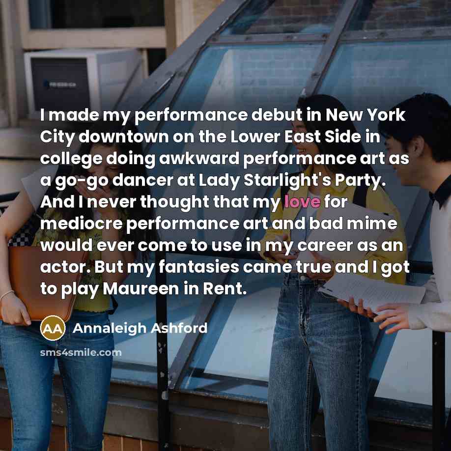 “I made my performance debut in New York City downtown…” quote by Annaleigh Ashford