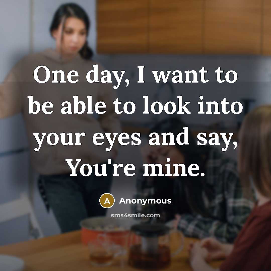 “One day, I want to be able to look into…” quote by Anonymous