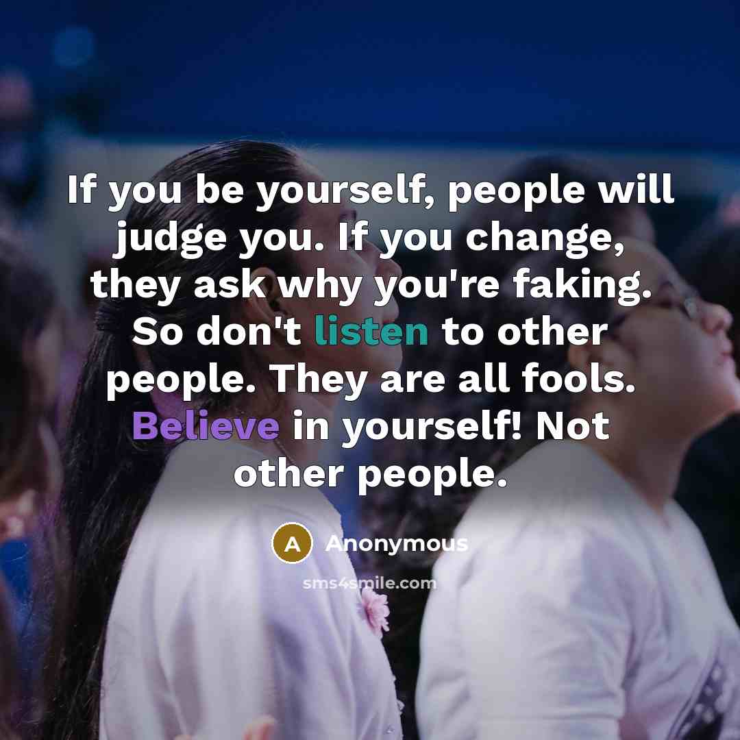 “If you be yourself, people will judge you. If you…” quote by Anonymous