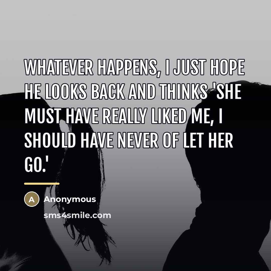 “Whatever happens, I just hope he looks back and thinks…” quote by Anonymous