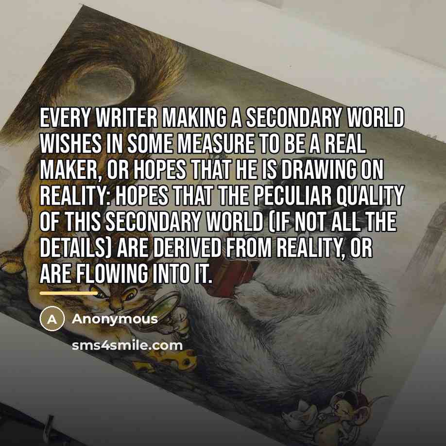 “Every writer making a secondary world wishes in some measure…” quote by Anonymous